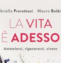 In libreria 'La vita è adesso', parola agli autori Pravettoni e Boldrini.