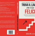 Claudio e Roberto Sponchioni, trova il lavoro che ti fa felice: il Bestseller dei fondatori di Jobiri.com per cambiare lavoro e trovare la felicità.